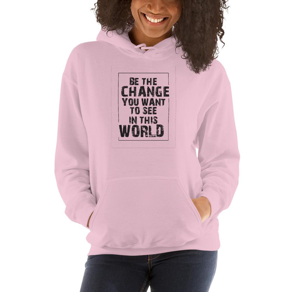 Be the change you want to see Hoodie pullover sweater with positive affirmation